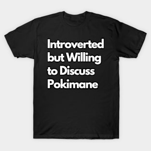 Introverted but Willing to Discuss Pokimane T-Shirt